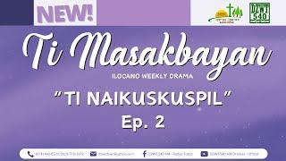 Ti Masakbayan - "Ti Naikuskuspil" | Ep. 2 (August 13, 2024) #IlocanoRadioDrama