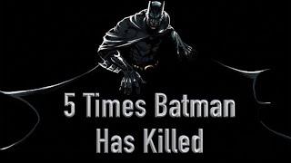 5 More Times Batman Has Killed