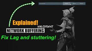 Valorant Network Buffering Optimization EXPLAINED! | Reduce Lag & Improve Gameplay 