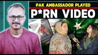 Pakistani Ambassador Played P*rn Video in Meeting I पाकि एंबैसडर ने मीटिंग में चलाया पो-र्न वीडियो