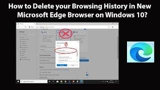 How to Delete your Browsing History in New Microsoft Edge Browser on Windows 10?