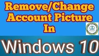 How to remove Account Picture in Windows 10 | Windows 10 tutorials YouTube