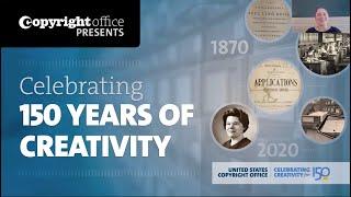 Copyright Office Presents: Celebrating 150 Years of Creativity