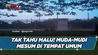 TAK TAHU MALU! Pasangan Muda-Mudi Berbuat Mesum di Tempat Umum - BIS 17/06