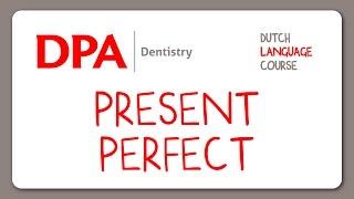 Present Perfect - Dutch Language Course - DPA Dentistry