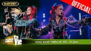 Thần thái chuẩn sao, TLinh khiến ai cũng bị hút vào với bản rap Chú Chó Trên Ô Tô | RAP VIỆT