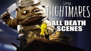 Little Nightmares - All Death Scenes