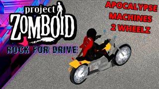 APOCALYPSE MACHINES 2 WHEELZ  PROJECT ZOMBOID