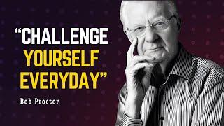 CHALLENGE YOURSELF EVERYDAY - Bob Proctor Motivation