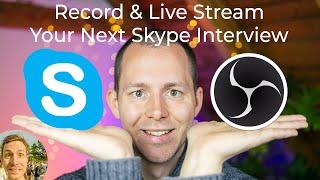 How to Record Your Skype Interview and Stream It Live With OBS Studio - With Free Software