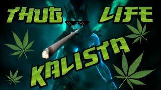 Thug Life Kalista