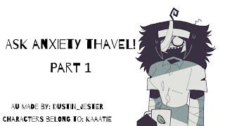 Ask Anxiety Thavel! (PART 1)