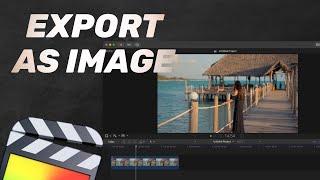 Export a High Quality Image or Freeze Frame From Final Cut Pro