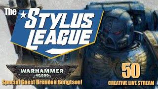 Stylus League WARHAMMER 40k! With Brendon Isaiah Bengtson episode 50!