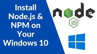 Node.js Tutorial for Beginners - How to Download and Install NodeJS & NPM on Window 10