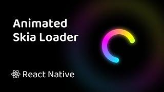 Animated Loader with React Native (Skia)