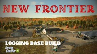 NEW FRONTIER | LOGGING BASE BUILD | FS 25