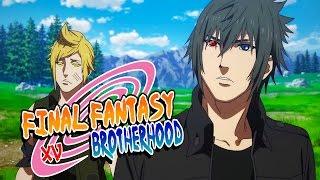 Anime Opening - Final Fantasy XV : Brotherhood (Naruto Parody?)