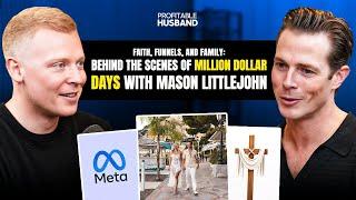Mason Littlejohn: He Spent $300M on Ads… And His Wife Has to Book Time on His Calendar