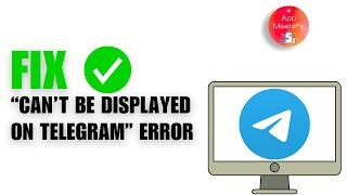 How to Fix Can’t Be Displayed in Telegram