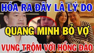 Hóa Ra Đây Là Lý Do Quang Minh Bỏ Vợ, Quay Lại Với Hồng Đào