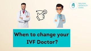 When should I change my IVF doctor? #ivfclinic