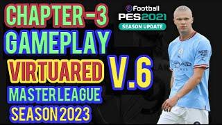 PES 2021 GAMEPLAY VIRTUARED FIX -V6- MASTER LEAGUE CHAPTER 3