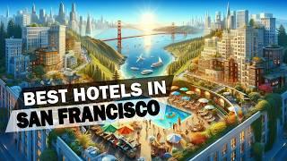 Explore the Best Hotels in San Francisco for Unforgettable Stays