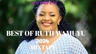 BEST OF RUTH WAMUYU MIX 2024 DJ CHRIS 254 FT RUTH WAMUYU RUTH WAMUYU