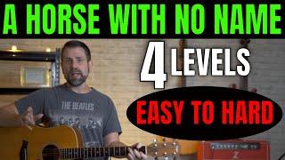 A Horse With No Name: 4 Levels (Beginner to Advanced)