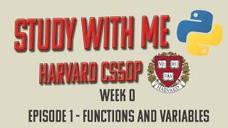 STUDY WITH ME | Harvard CS50P Week 0: Ep. 1