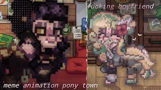 fu@ck.ing boyfriend meme. Pony Town))