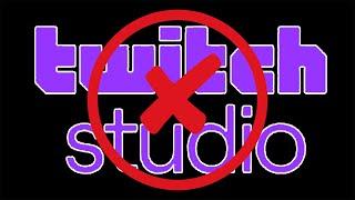 Twitch Studio Is Gone!! What now?