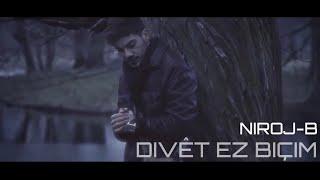 NIROJ-B Feat. SAAD - DIVET EZ BICHIM - نیروژ بی - دڤێت ئەز بچم