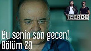 İçerde 28. Bölüm - Bu Senin Son Gecen!