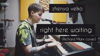 zhenya velko - right here waiting (Richard Marx cover)