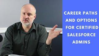 Career Paths and Options for Certified Salesforce Administrators