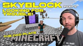 Exploring, Experimenting, and Probably Regretting It! -  Skyblock Part 6 | The Dad Plays Minecraft