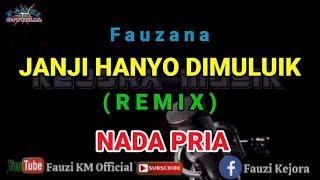 Remix - JANJI HANYO DIMULUIK - Fauzana [Karaoke/lirik] Nada PRIA