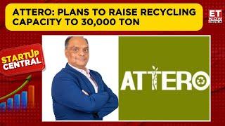 Attero To Invest ₹100 Cr In Rare Earth Recycling; Eyes Global Expansion | Startup Central