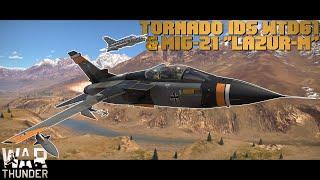 Der Tod von oben! "GRB" | Tornado IDS WTD61 & MiG-21 "Lazur-M" | War Thunder