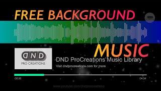 Free Background Music created by DND ProCreations [DNDProcreations Music 02]