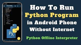 How to Run Python Code on Android Phone | Python Android Offline Interpreter