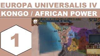 Let's Play Europa Universalis IV - Kongo / African Power - Episode 01