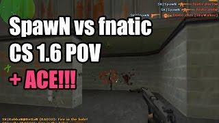 POV: SpawN vs. fnatic @IEM SK CS 1.6 Demo ACE