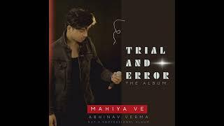 Mahiya Ve  | Trial and Error Album | Abhinav Verma | 2024 #original #originalsong