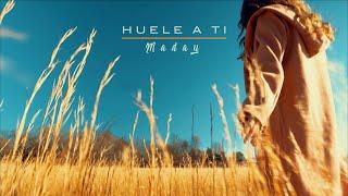 Maday - Huele A Ti  (Video Oficial)