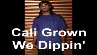 CALi GroWn 626 -We Dippin'