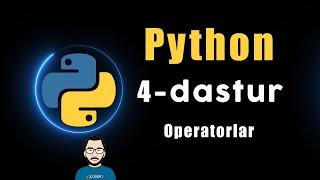 4- dastur | Operatorlar, Python dasturlash tili