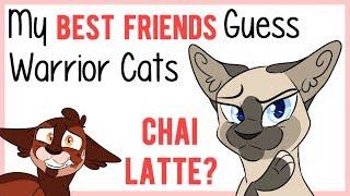 My IRL Best Friends GUESS Warrior Cats! [Episode 3]